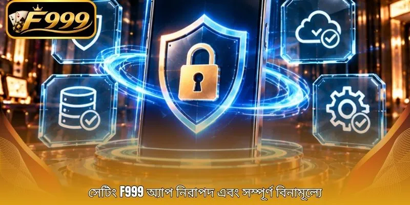 সেটিং F999 অ্যাপ নিরাপদ এবং সম্পূর্ণ বিনামূল্যে